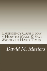 Emergency Cash Flow - How to Make and Save Money in Hard Times