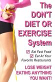 The Don't Diet or Exercise System