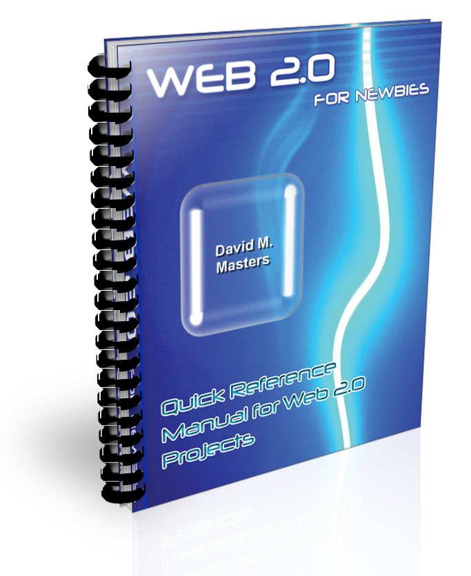 Web 2.0 For Newbies - Quick Reference Manual for Web 2.0 Projects